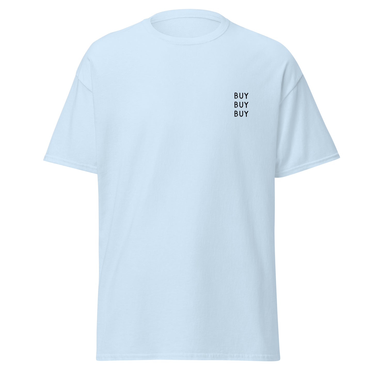 Buy Buy Buy T- Shirt