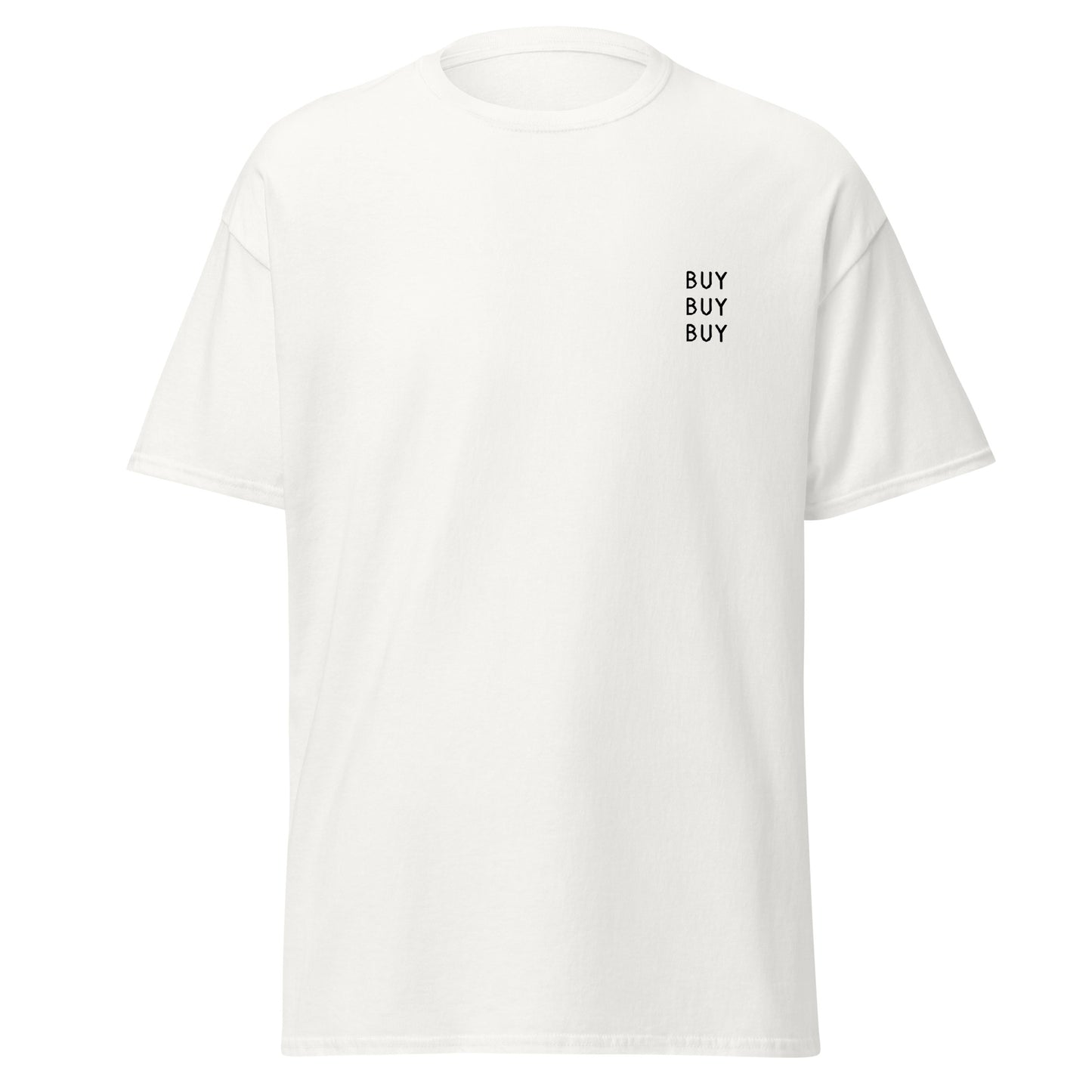 Buy Buy Buy T- Shirt
